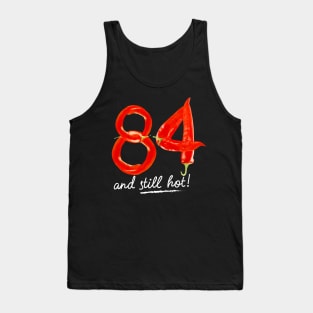 84th Birthday Gifts - 84 Years and still Hot Tank Top